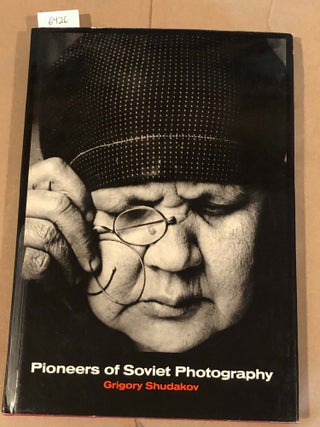 Item #6426 Pioneers of Soviet Photography. Olga Suslova Grigory Shudakov, Paul Keegan, Lilya...