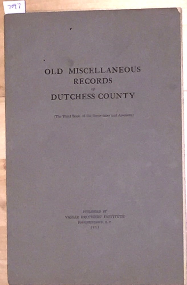 Item #7097 Old Miscellaneous Records of Dutchess County ( The Third Book of the Supervisors and Assessors) - Accounts copied from Lib: C. of Supervisors now in County Clerk's Office Poughkeepsie N. Y.