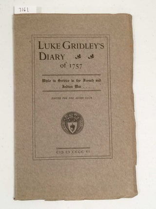 Item #7161 Luke Gridley's Diary of 1757 While in Service in the French and Indian War (Acorn Club