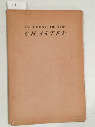 Item #7166 The Hiding of the Charter (Acorn Club). Charles J. Hoadly