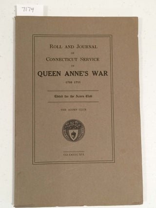 Item #7174 Roll and Journal of Connecticut Service in Queen Anne's War 1710 1711(Acorn Club)....