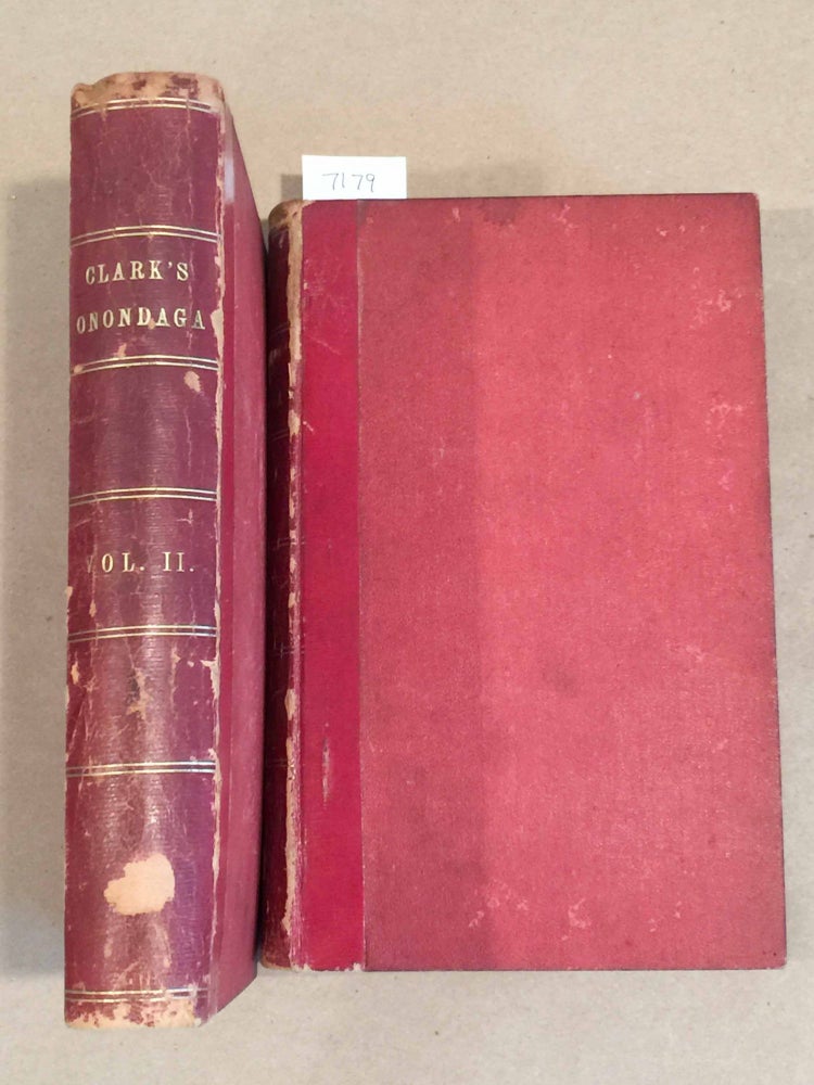 Item #7179 Onondaga; or Reminiscences of Earlier and Later Times; being a series of sketches relative to Oonondaga; with notes on the several towns in the county and Oswego (2 vols.). Joshua V. H. Clark.