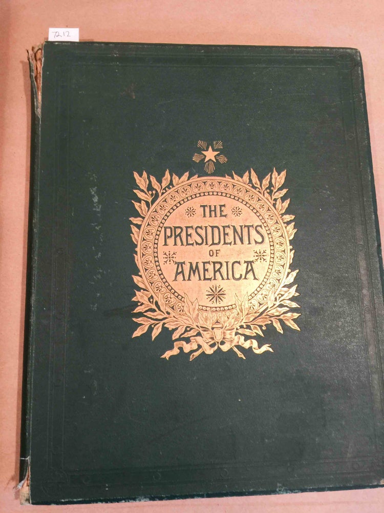 Item #7212 The Presidents of America a Seris of Original Steel Engravings Taken from Paintings and Photographs by Distinguished Artists. John Fiske, H. W., Smith.