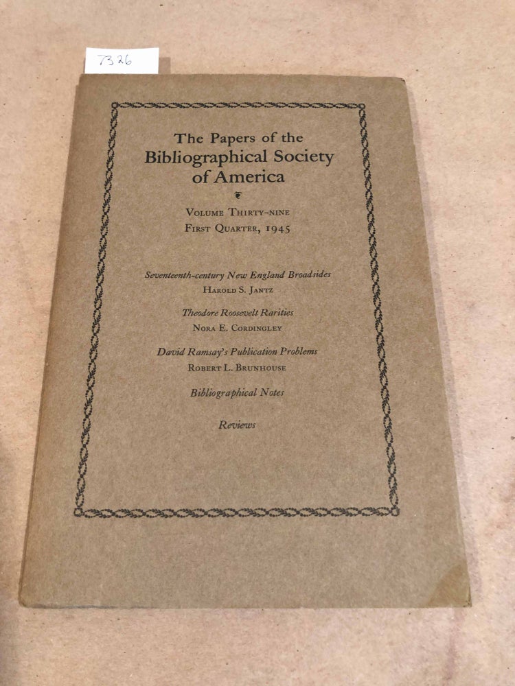Item #7326 The Papers of the Bibliographical Society of America Volume Thirty - Nine First Quarter, 1945. Harold S. Jantz Robert L. Brunhouse, Nora E. Cordingley.