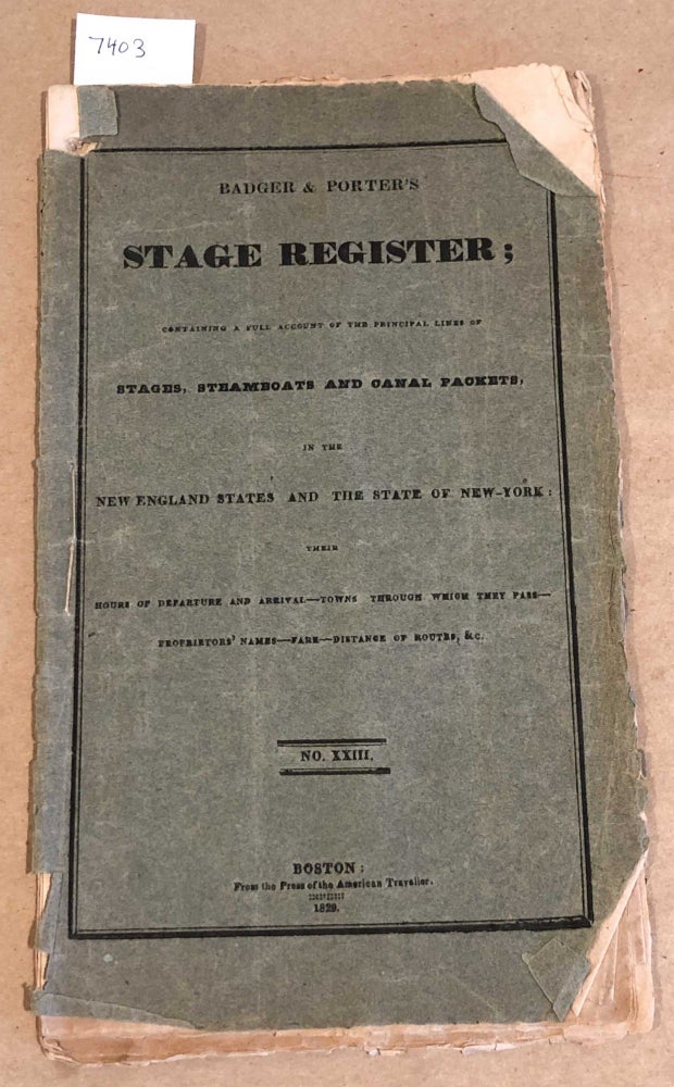 Item #7403 Badger and Porter's Stage Register containing a full account of the principal lines of Stages, Steamboats and Canal Packets in the New England States and State of New York... NO. XXIII. Badger and Porter.