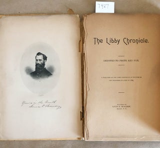 The Libby Chronicle Devoted to Facts and Fun A True Copy of the Libby Chronicle as Written by the Prisoners of Libby in 1863