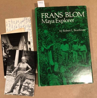 Item #7443 Frans Blom Maya Explorer (inscribed and with supplemental letters). Robert L. Brunhouse