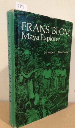 Item #7444 Frans Blom Maya Explorer (inscribed ). Robert L. Brunhouse