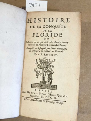 Histoire De La Conquete De La Floride Ou Relation De ce qui s'est passe.... Ferdinand de Soto (2 parts in 1 book)