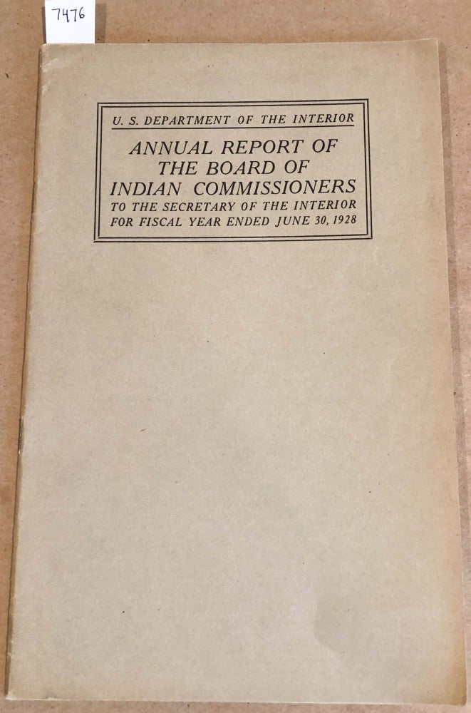 Item #7476 Report of Board of Indian Commissionersto the Secretary of the Interior 1928. Board of Indian Commissioners.