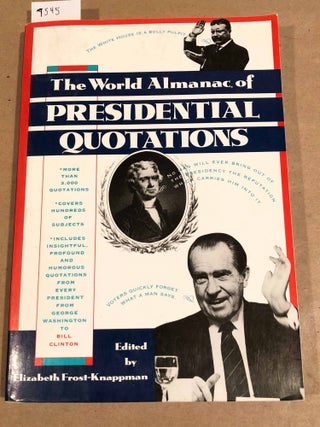 Item #7545 The World Almanac of Presidential Quotations. Elizabeth Frost - Knappman