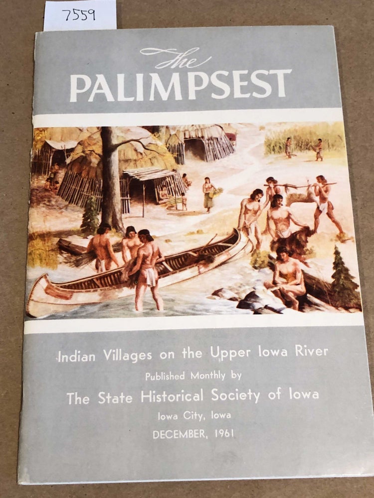 Item #7559 The Palimpsest Indian Villages on the Upper Iowa River vol. XLII No. 12. William J. Petersen Mildred Mott Wedel, ed.