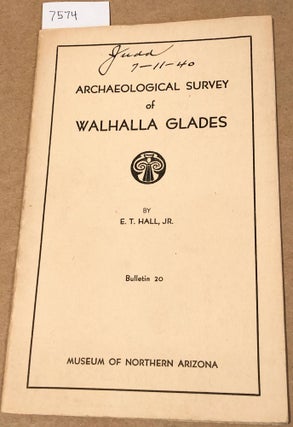 Item #7574 Archeological Survey of Walhalla Glades Museum of Northern Arizona Bulletin 20. E. T....