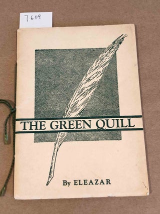 Item #7609 The Green Quill. Eleazar