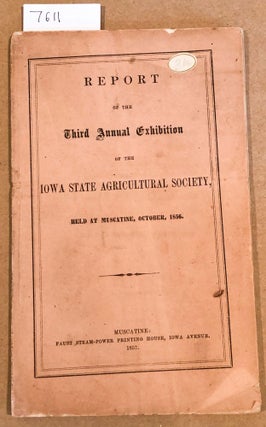 Item #7611 Report of the Third Annual Exhibition of the Iowa State Agricultural Society held at...