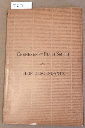 Item #7615 Ebenezer and Ruth Smith and Their Descendents. Albert Dickerman