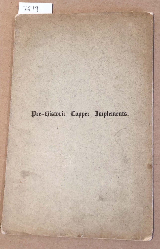 Item #7619 Pre Historic Copper Implements An Open Letter to the Historical Society of Wisconsin. Edmund F. Slafter.