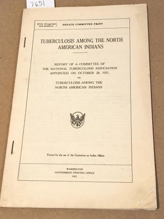 Item #7651 Tuberculosis Among the North American Indians Report of a Committee of the National...