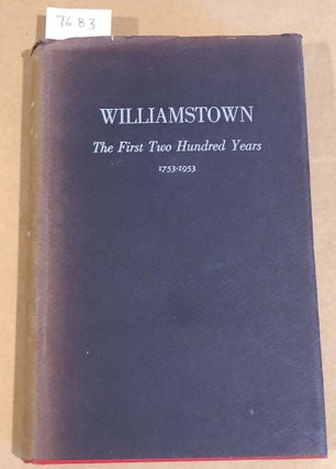 Item #7683 Williamstown The First Two Hundred Years 1753 - 1953. Robert R. R. Brooks, ed
