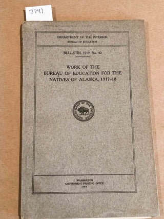 Item #7741 Report on the Work of the Bureau of Education for the Natives of Alaska, 1917-18....