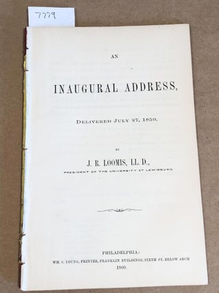 Item #7779 An Inaugural Address Delivered July 27, 1859 by J. R. Loomis LL. D. President of the...