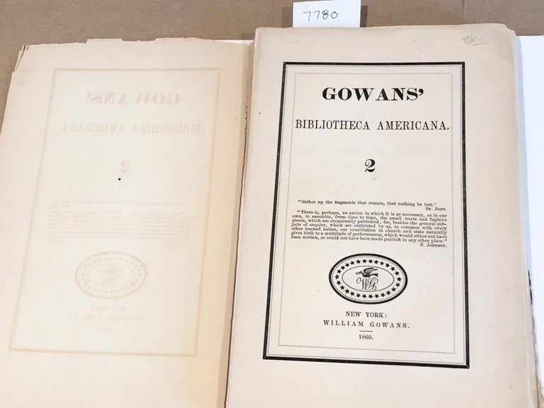 Item #7780 Gowans' Bibliotheca Americana 2 - A Two Years Journal in New York, and Part of Its Territories in America a new edition with an introduction ... E. B. O'Callaghan. Charles Wooley, E. B. O'Callaghan.