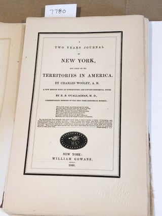 Gowans' Bibliotheca Americana 2 - A Two Years Journal in New York, and Part of Its Territories in America a new edition with an introduction ... E. B. O'Callaghan