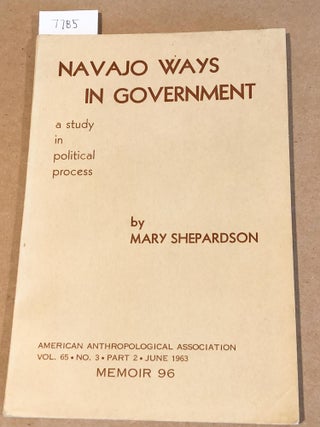 Item #7785 Navajo Ways in Government a study in political process Memoir 96 American...