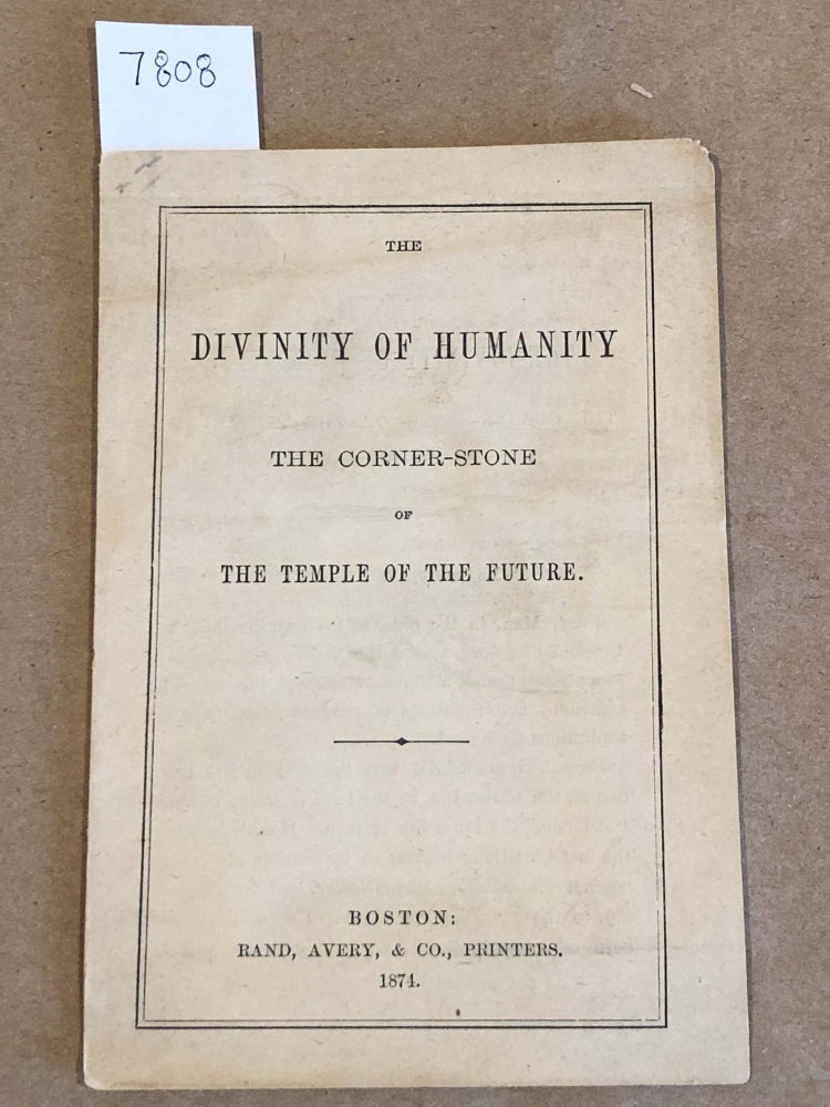 Item #7808 The Divinity of Humanity The Corner- Stone of the Temple of the Future. Daniel Fraser.