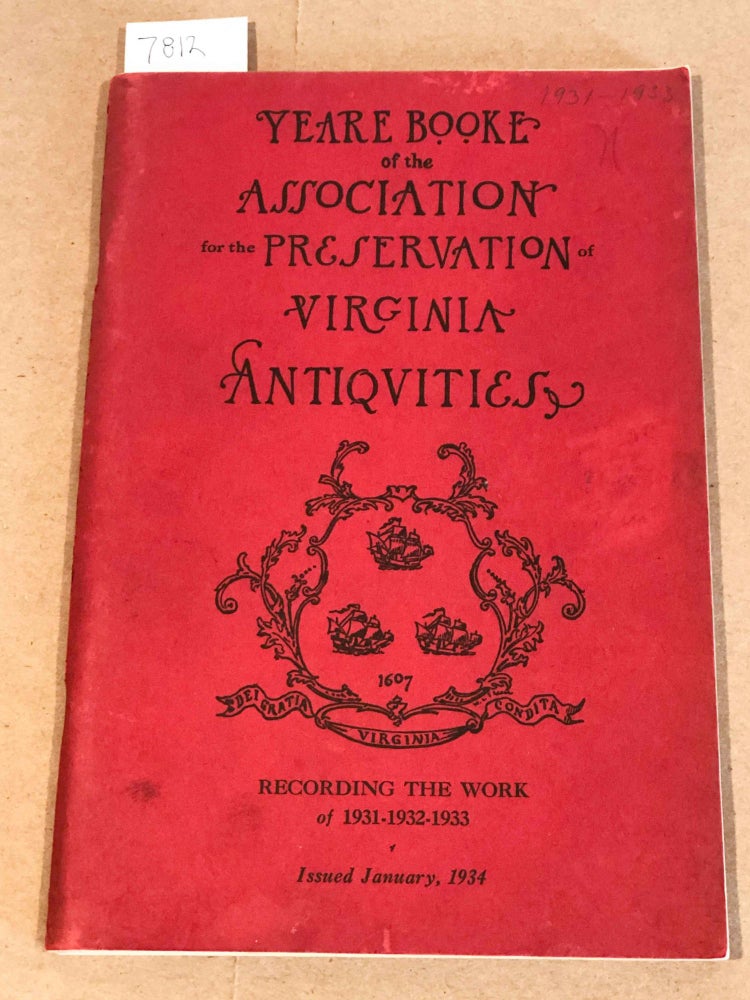 Item #7812 Year Book of the Association for the Preservation of Virginia Antiquities recording the work of 1931 - 1932 - 1933. Mrs. J. Taylor Ellyson, President.