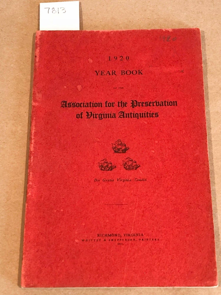 Item #7813 Year Book of the Association for the Preservation of Virginia Antiquities recording the work of 1920. Mrs. J. Taylor Ellyson, President.