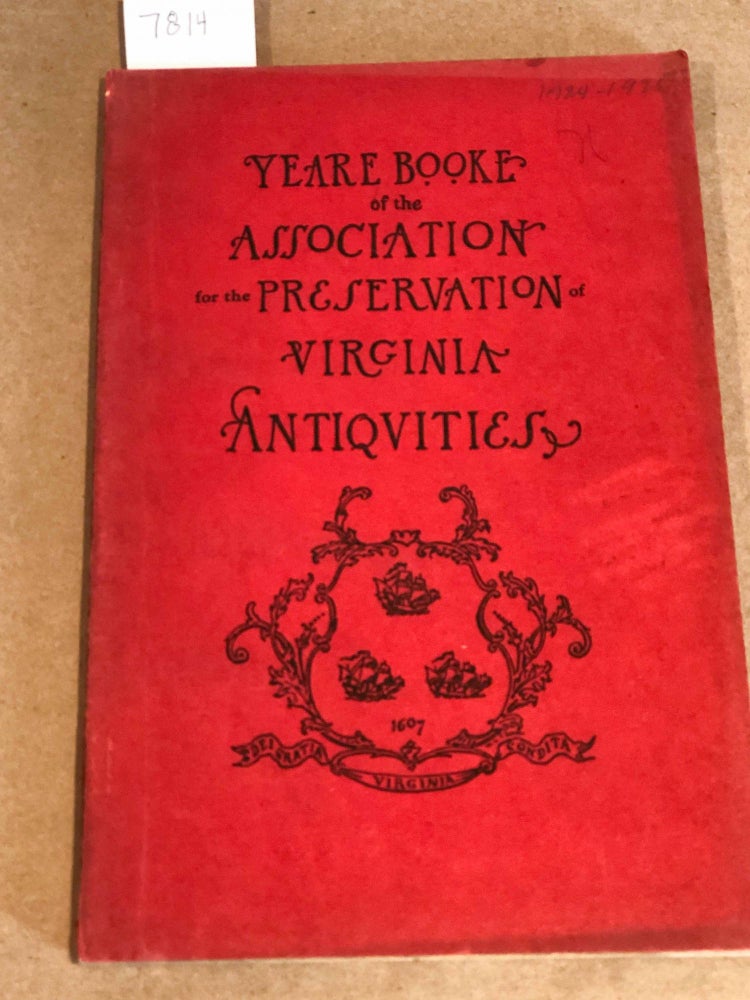 Item #7814 Year Book of the Association for the Preservation of Virginia Antiquities recording the work of 1924 - 25. Mrs. J. Taylor Ellyson, President.
