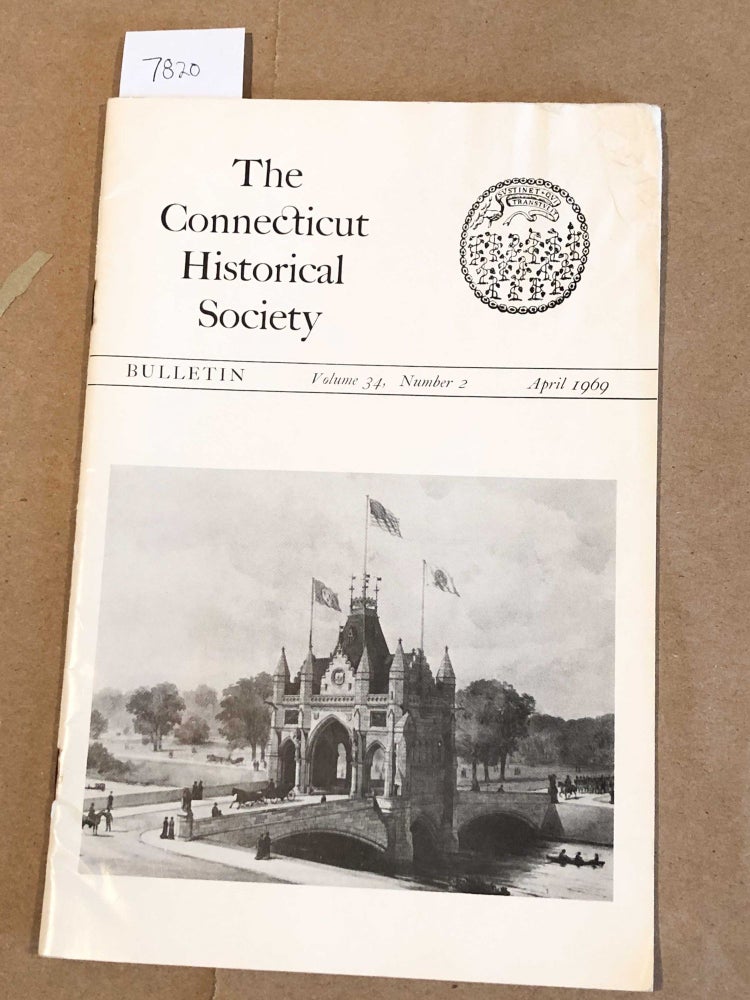 Item #7820 The Connecticut Historical Society Bulletin Vol. 34 No. 2 April , 1969. Phyllis Kihn, ed.