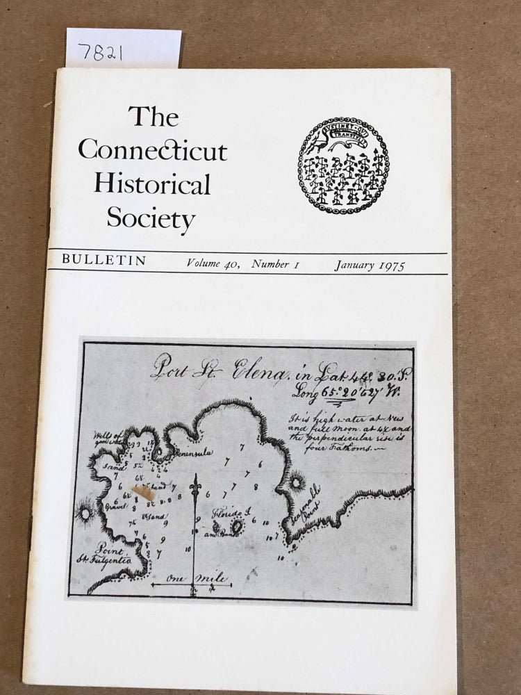 Item #7821 The Connecticut Historical Society Bulletin Vol. , Number 1 January, 1975. Phyllis Kihn, ed.