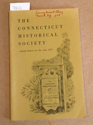Item #7822 The Connecticut Historical Society Annual Report for the Year 1973. Phyllis Kihn, ed