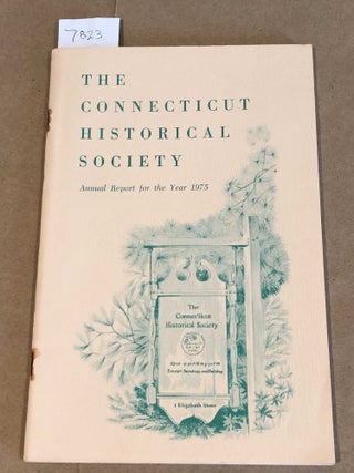 Item #7823 The Connecticut Historical Society Annual Report for the Year 1975. Phyllis Kihn, ed