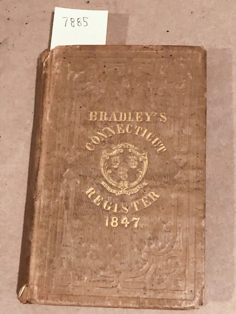 Item #7885 The Connecticut Register Being an Official State Calendar of Public Officers and Institutions in Connecticut for 1847. Charles W. Bradley Jr.