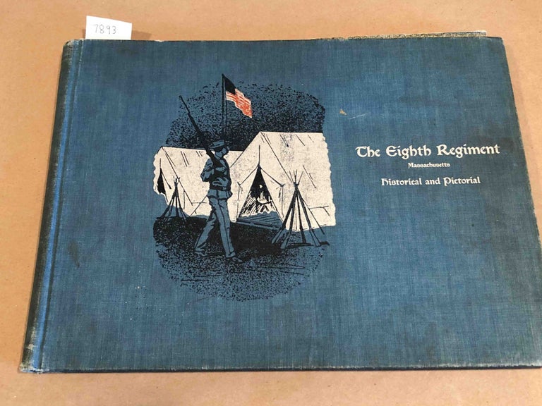 Item #7893 The Eighth Regiment of Massachusetts at Chickamauga Park Historical and Pictorial. Crowley and Lunt.