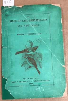 Item #8276 The Birds of East Pennsylvania and New Jersey. William P. Turnbull