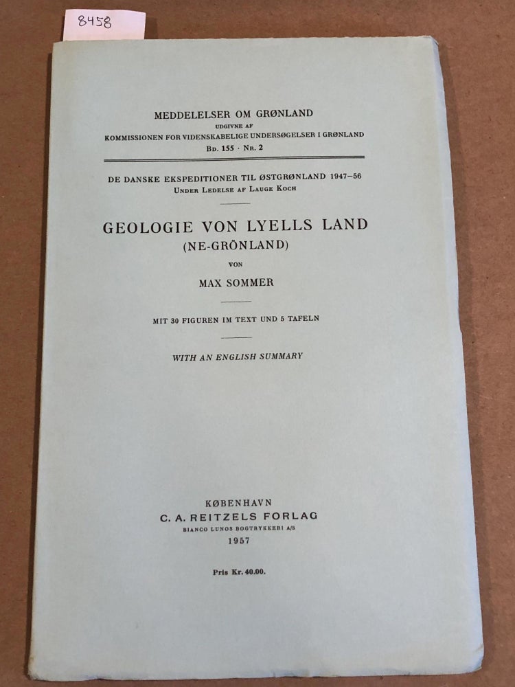 Item #8458 MEDDELELSER OM GRoNLAND Bd. 155- Nr. 2 GEOLOGIE VON LYELLS LAND (NE-GRÔNLAND). Max Sommer.
