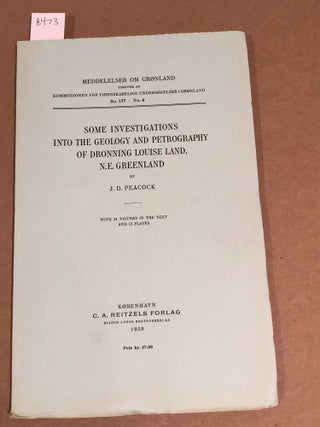 Item #8473 MEDDELELSER OM GRoNLAND Bd. 157- Nr. 4 SOME INVESTIGATIONS INTO THE GEOLOGY AND...