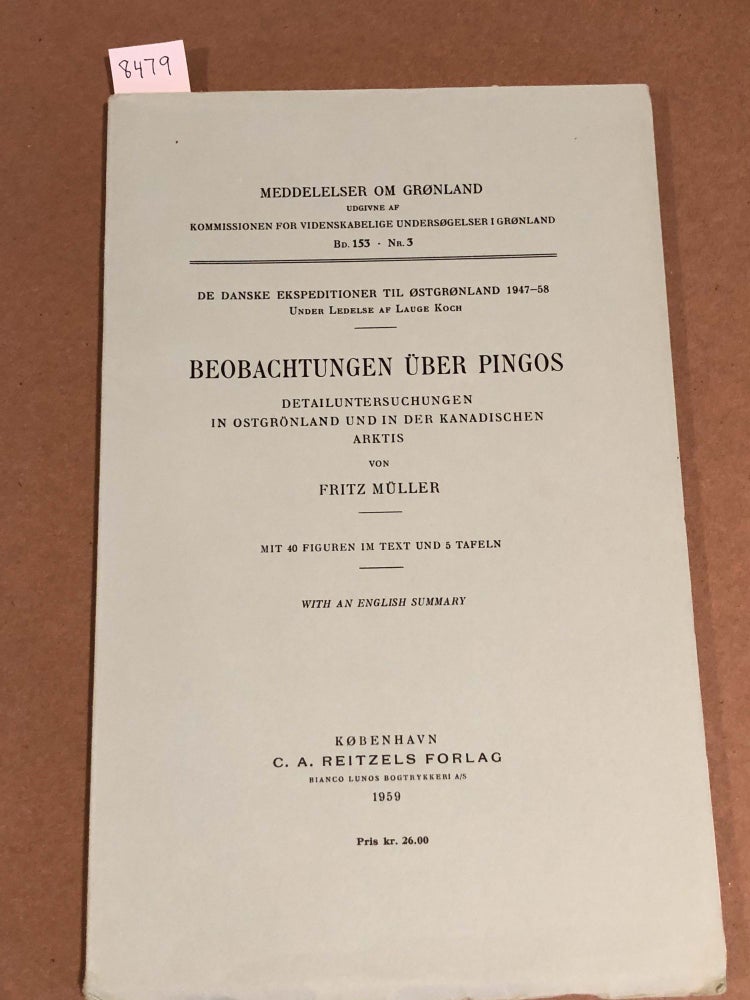 Item #8479 MEDDELELSER OM GRoNLAND Bd. 153- Nr. 3 DE DANSKE EKSPEDITIONER TIL OSTGRONLAND 1947-58 BEOBACHTUNGEN UBER PINGOS DETAILUNTERSUCHUNGEN IN OSTGRÔNLAND UND IN DER KANADISCHEN arktis. Fritz Muller.