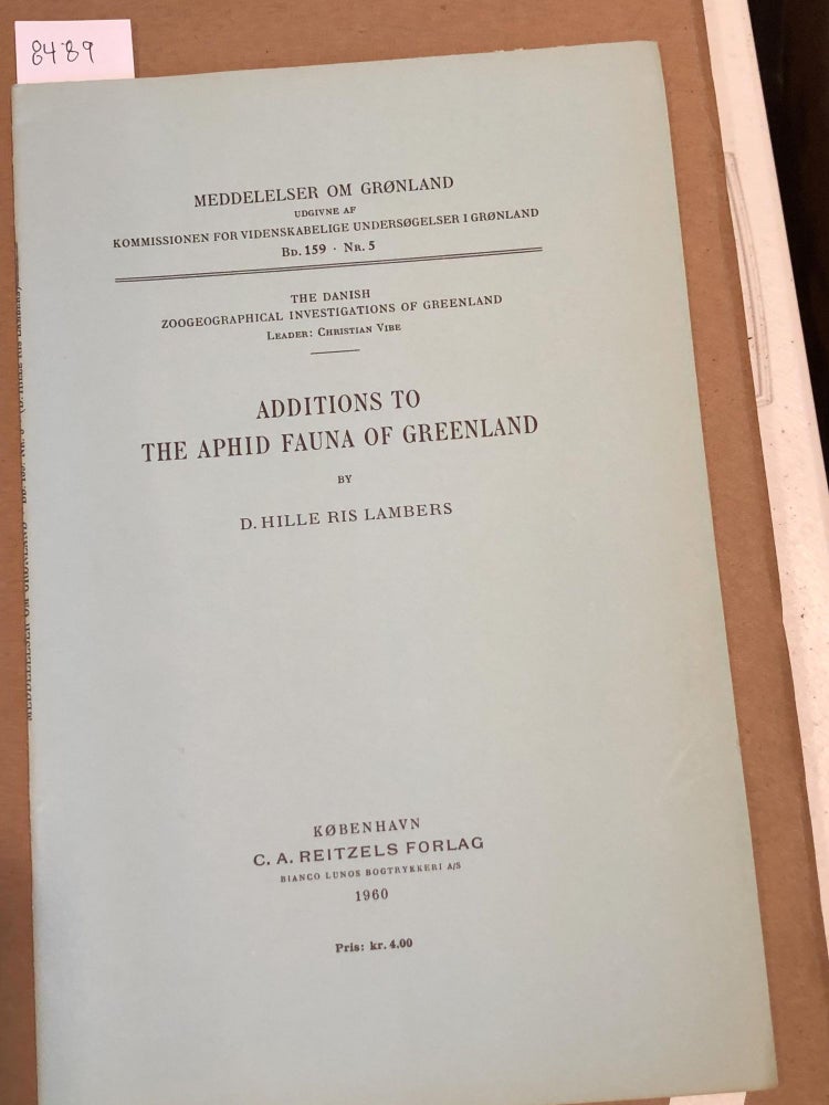 Item #8489 MEDDELELSER OM GRoNLAND Bd. 159- Nr. 5 ADDITIONS TO THE APHID FAUNA OF GREENLAND. D. Hille Ris Lambers.