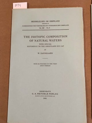 Item #8494 MEDDELELSER OM GRoNLAND Bd. 165- Nr. 2 THE ISOTOPIC COMPOSITION OF NATURAL WATERS...