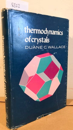 Item #8522 Thermodynamics of Crystals. Duane C. Wallace