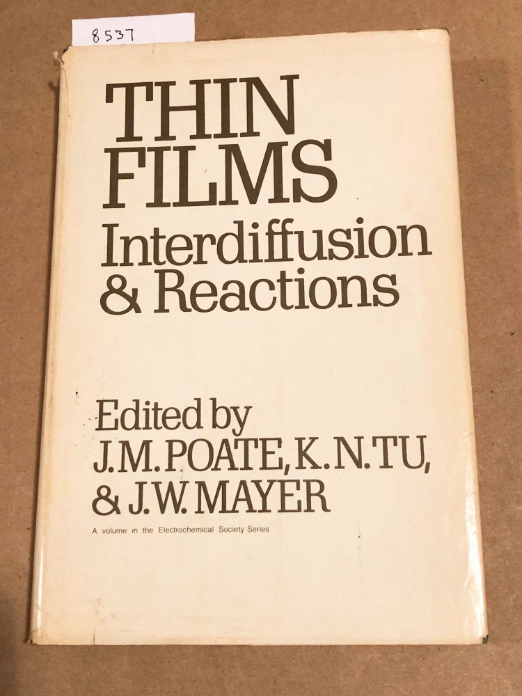 Item #8537 Thin Films Interdiffusion & Reactions. K. N. Tu J. M. Poate, J. W. Mayer, eds.