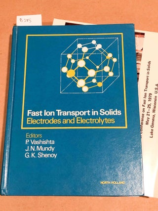 Item #8545 Fast Ion Transport in Solids, Electrodes and Electrolytes. J. N. Mundy P. Vashishta,...