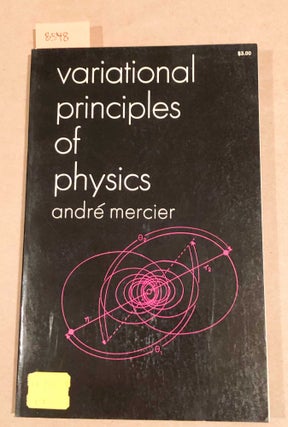 Item #8548 Variational Principles of Physics. Andre Mercier