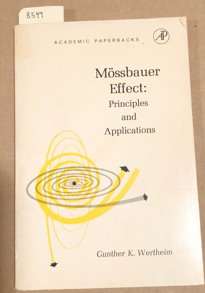 Item #8549 Mossbauer Effect: Principles and Applications. Gunther K. Wertheim.