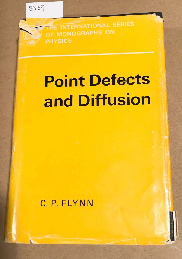 Item #8559 Point Defects and Diffusion. C. P. Flynn.